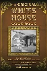 Book cover of The Original White House Cook Book by F. L. Gillette
