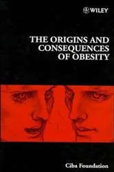 Book cover of The Origins and Consequences of Obesity by Derek J. Chadwick