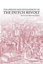 Book cover of The Origins and Development of the Dutch Revolt by Mr Graham Darby