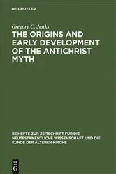 Book cover of The Origins and Early Development of the Antichrist Myth by Gregory C. Jenks