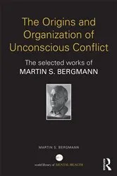 Book cover of The Origins and Organization of Unconscious Conflict by Martin S. Bergmann