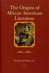 Book cover of The Origins of African American Literature, 1680-1865 by Dickson D. Bruce