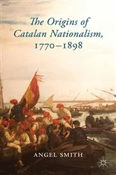 Book cover of The Origins of Catalan Nationalism, 1770-1898 by A. Smith