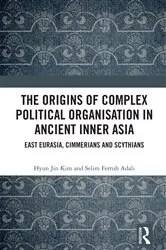 Book cover of The Origins of Complex Political Organisation in Ancient Inner Asia by Hyun Jin Kim