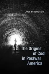 Book cover of The Origins of Cool in Postwar America by Joel Dinerstein