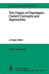 Book cover of The Origins of Depression: Current Concepts and Approaches by J. Angst