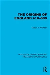 Book cover of The Origins of England 410–600 by Martyn J. Whittock
