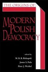 Book cover of The Origins of Modern Polish Democracy by M. B. B. Biskupski