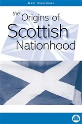 Book cover of The Origins of Scottish Nationhood by Neil Davidson