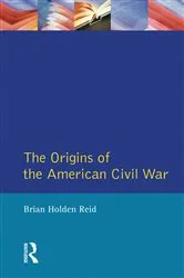 Book cover of The Origins of the American Civil War by Brian Holden Reid