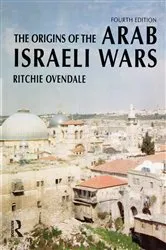 Book cover of The Origins of the Arab Israeli Wars (4th ed.) by Ritchie Ovendale