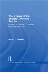 Book cover of The Origins of the Bilateral Okinawa Problem by Robert D. Eldridge