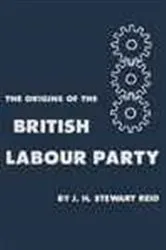 Book cover of The Origins of the British Labour Party by J.H. Stewart Reid