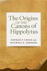 Book cover of The Origins of the Canons of Hippolytus by Nathan P. Chase