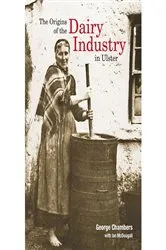 Book cover of The Origins of the Dairy Industry in Ulster by George Chambers
