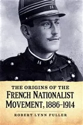Book cover of The Origins of the French Nationalist Movement, 1886-1914 by Robert Lynn Fuller
