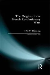 Book cover of The Origins of the French Revolutionary Wars by T.C.W. Blanning
