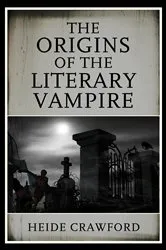 Book cover of The Origins of the Literary Vampire by Heide Crawford