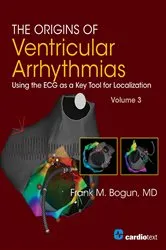 Book cover of The Origins of Ventricular Arrhythmias: Using the ECG as a Key Tool for Localization, Volume 3 by Frank M. Bogun