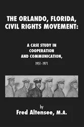 Book cover of The Orlando, Florida, Civil Rights Movement by Altensee Fred