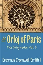 Book cover of The Orloj of Paris: The Orloj Series by Erasmus Cromwell-Smith II