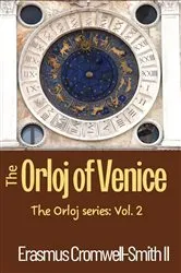 Book cover of The Orloj of Venice: The Orloj Series by Erasmus Cromwell-Smith II