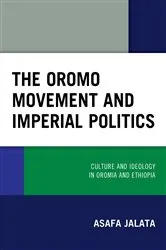 Book cover of The Oromo Movement and Imperial Politics by Asafa Jalata