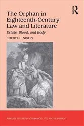 Book cover of The Orphan in Eighteenth-Century Law and Literature by Cheryl L. Nixon