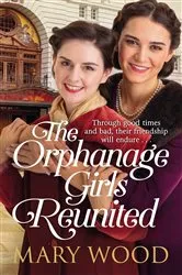 Book cover of The Orphanage Girls Reunited by Mary Wood