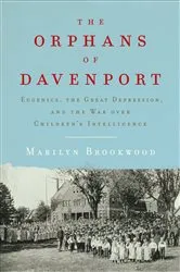 Book cover of The Orphans of Davenport: Eugenics, the Great Depression, and the War over Children's Intelligence by Marilyn Brookwood