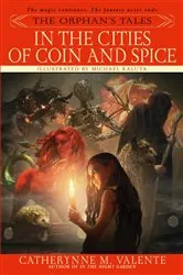 Book cover of The Orphan's Tales: In the Cities of Coin and Spice by Catherynne Valente