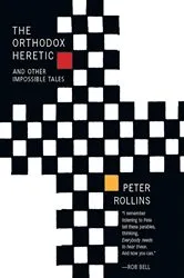 Book cover of The Orthodox Heretic by Peter Rollins