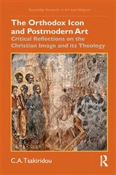 Book cover of The Orthodox Icon and Postmodern Art by C.A. Tsakiridou