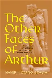 Book cover of The Other Faces of Arthur by Nahir I. Otaño Gracia