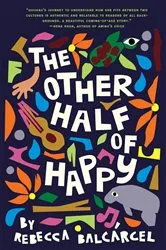 Book cover of The Other Half of Happy by Rebecca Balcárcel