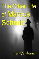 Book cover of The Other Life of Marcus Schmitt by Luis Vendramel