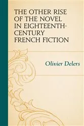 Book cover of The Other Rise of the Novel in Eighteenth-Century French Fiction by Olivier Delers