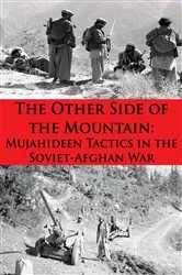 Book cover of The Other Side Of The Mountain: Mujahideen Tactics In The Soviet-Afghan War [Illustrated Edition] by Unknown