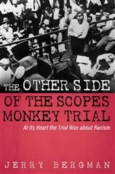 Book cover of The Other Side of the Scopes Monkey Trial by Jerry Bergman