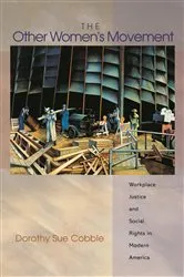 Book cover of The Other Women's Movement by Dorothy Sue Cobble