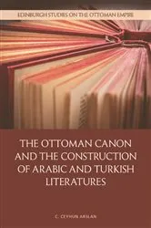 Book cover of The Ottoman Canon and the Construction of Arabic and Turkish Literatures by C. Ceyhun Arslan