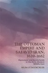 Book cover of The Ottoman Empire and Safavid Iran, 1639–1683 by Selim G&uuml;ng&ouml;r&uuml;rler