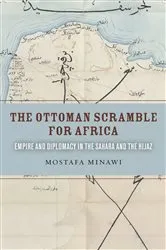 Book cover of The Ottoman Scramble for Africa by Mostafa Minawi