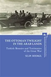 Book cover of The Ottoman Twilight in the Arab Lands by Selim Deringil