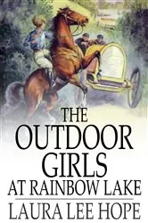 Book cover of The Outdoor Girls at Rainbow Lake by Laura Lee Hope