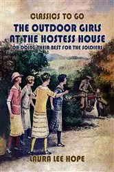 Book cover of The Outdoor Girls At The Hostess House, Or Doing Their Best For The Soldiers by Laura Lee Hope