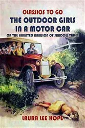 Book cover of The Outdoor Girls In A Motor Car, Or The Haunted Mansion Of Shadow Valley by Laura Lee Hope