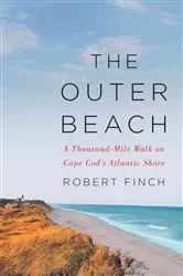 Book cover of The Outer Beach: A Thousand-Mile Walk on Cape Cod's Atlantic Shore by Robert Finch