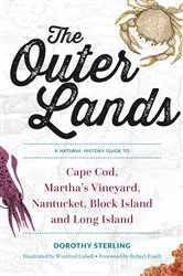 Book cover of The Outer Lands: A Natural History Guide to Cape Cod, Martha's Vineyard, Nantucket, Block Island, and Long Island by Dorothy Sterling