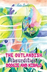 Book cover of The Outlandish Absurdities of Doogie and Nibalo by Kate Bowler